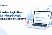 Cara Meningkatkan Ranking Google untuk Bisnis di Surabaya